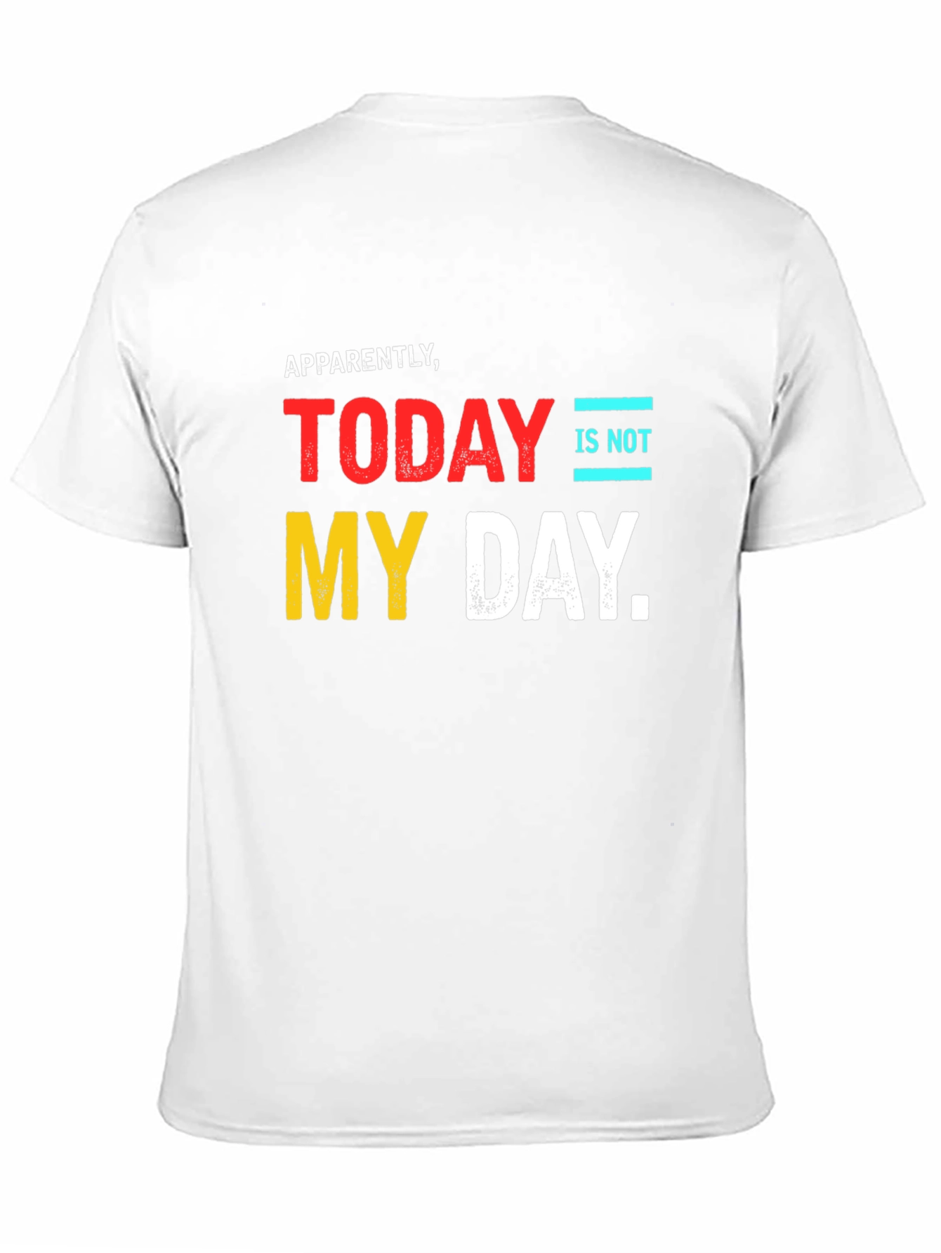 Apparently Not My Day T-Shirt - Funny Graphic Tee