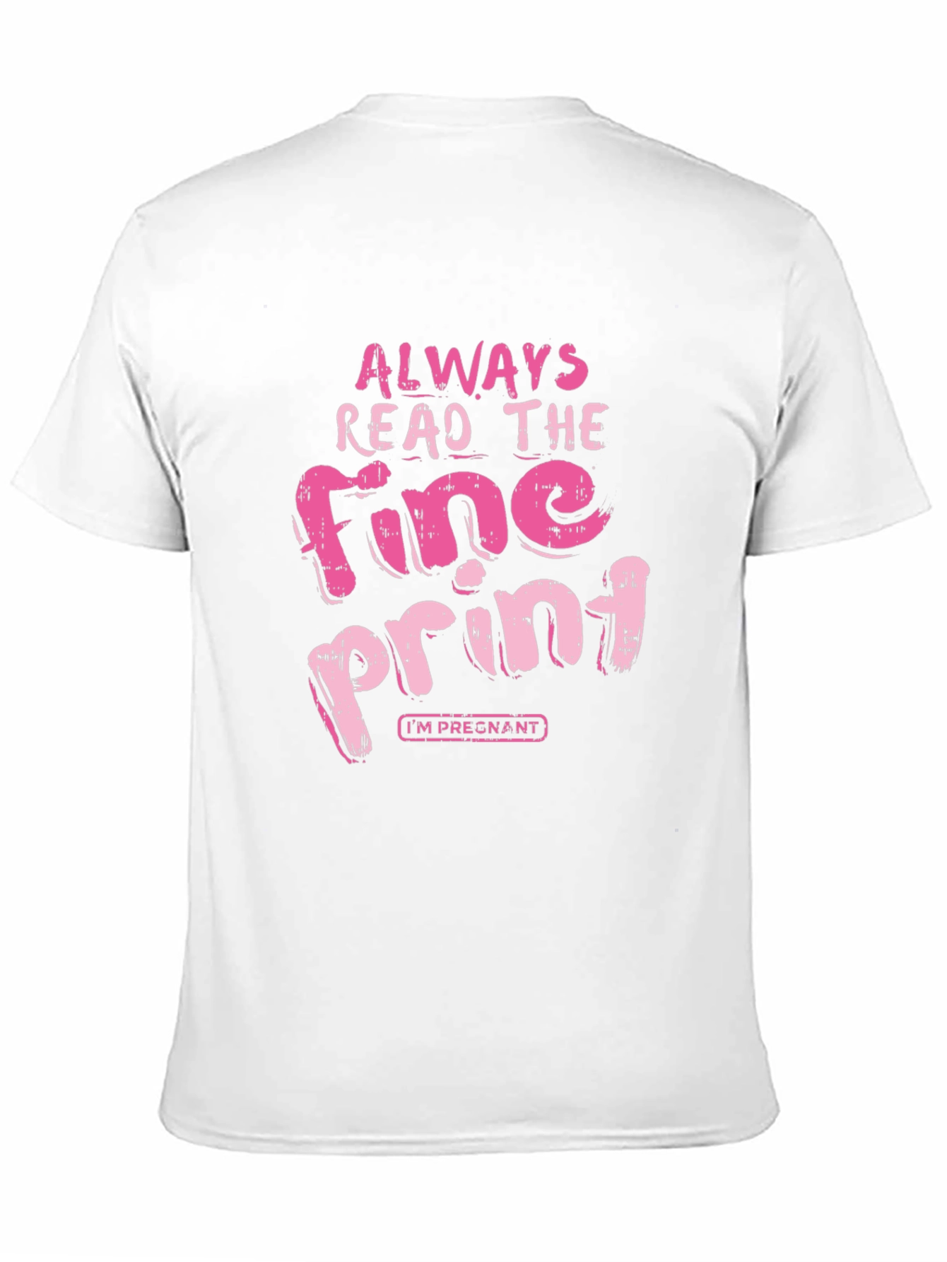 Always Read Fine Print Pregnancy T-Shirt