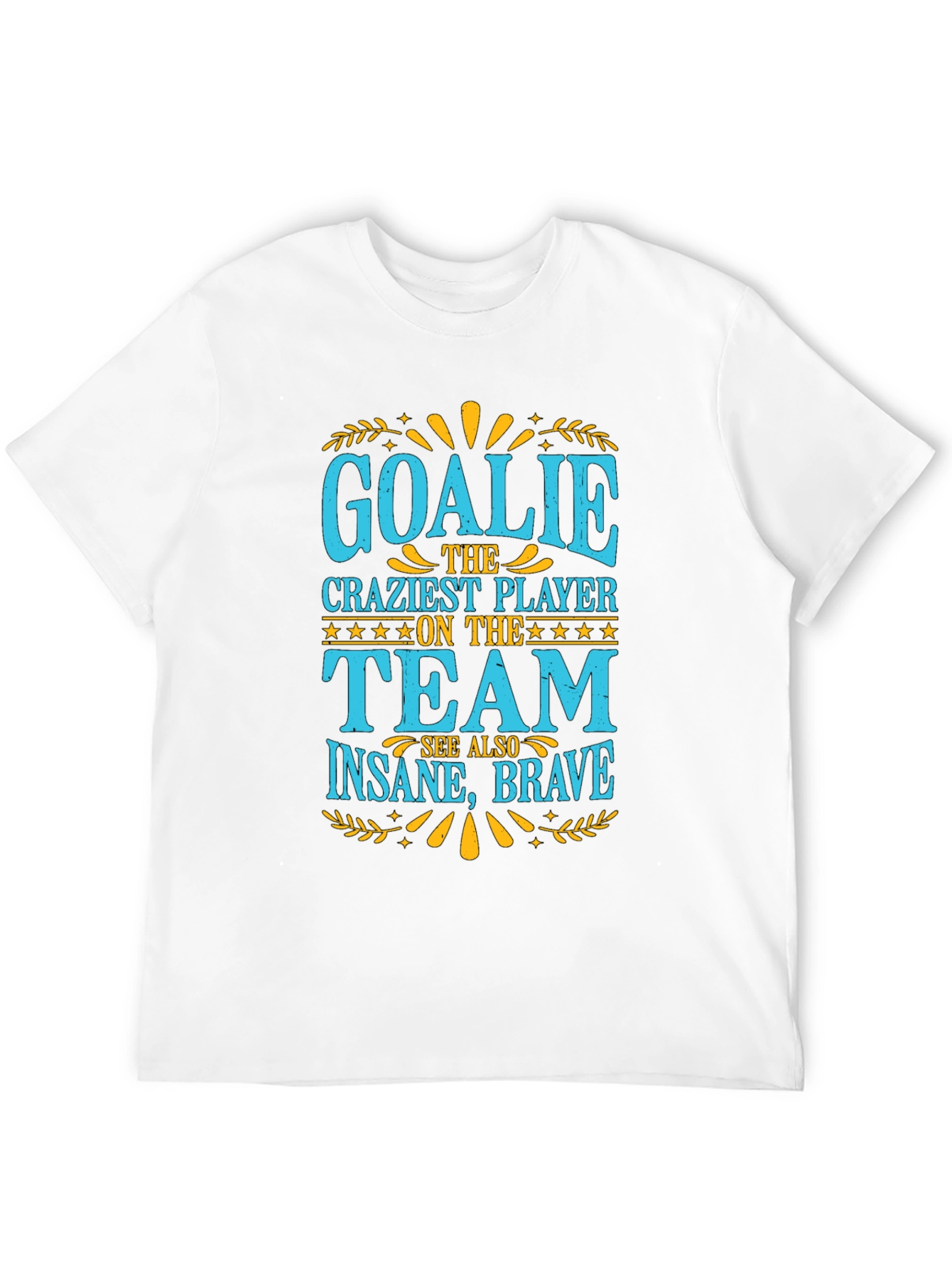Goalkeeper T-Shirt - Craziest Player On The Team Tee