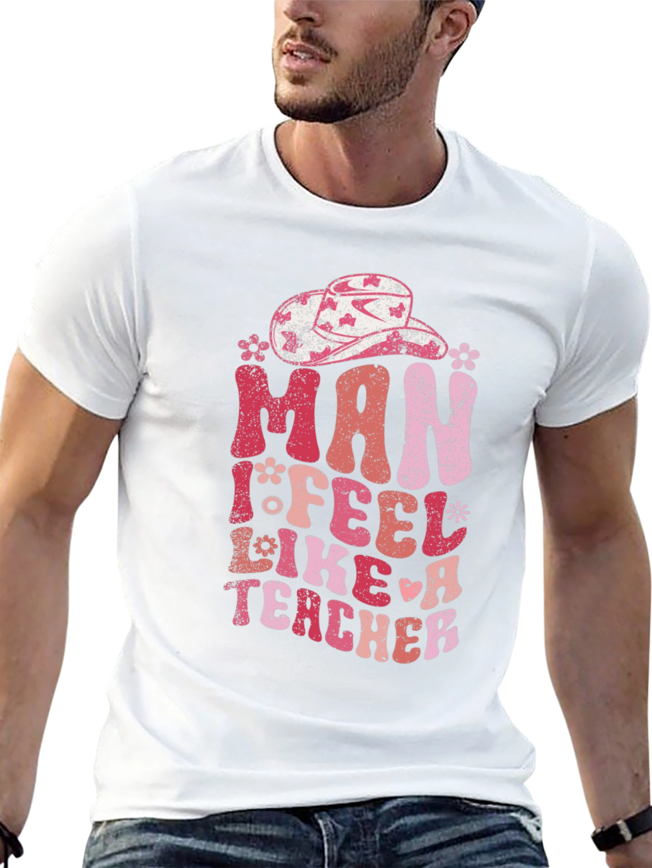 Man I Feel Like A Teacher T-Shirt