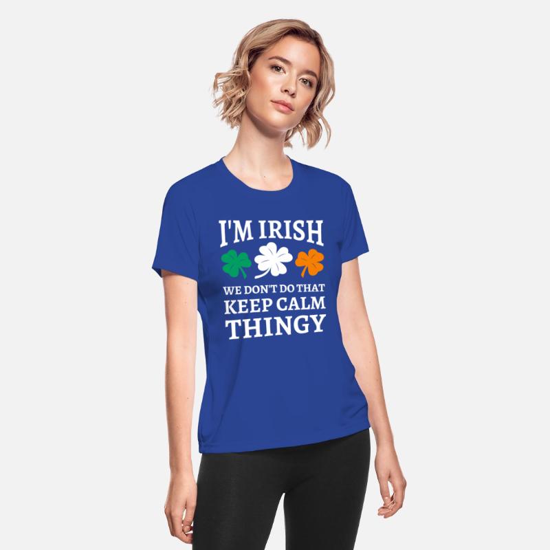 I'm Irish We Don't Do That Keep Calm Thingy