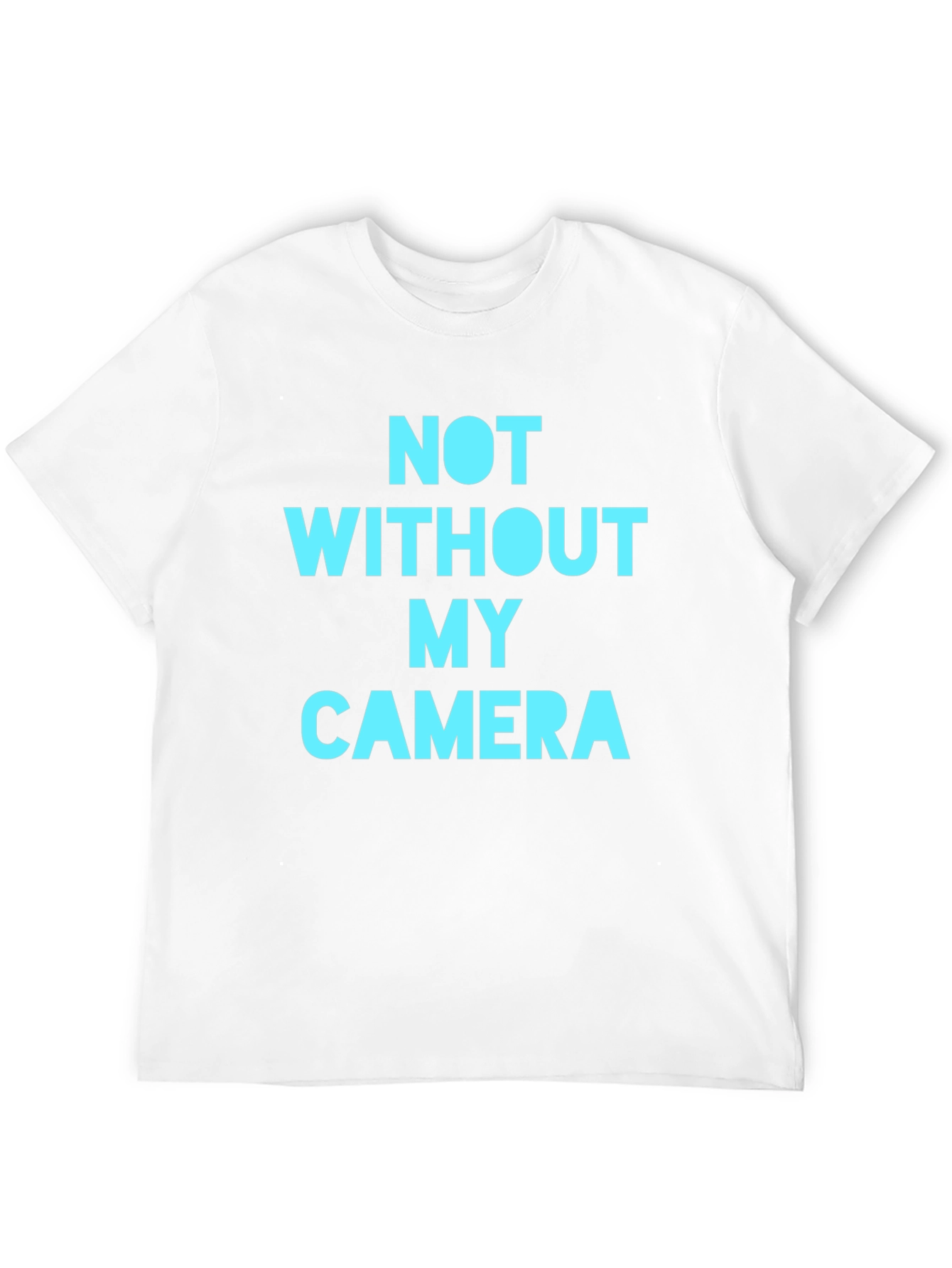 Not Without My Camera Graphic Tee