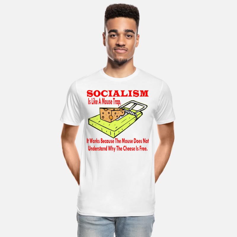Socialism Is Like A Mouse Trap It Works Because