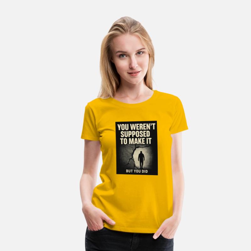 You Weren't Supposed To Make It