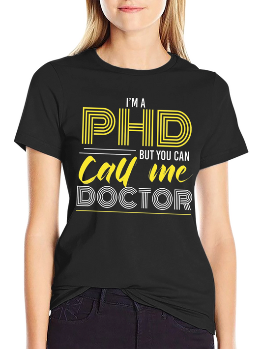 PhD Doctor T-Shirt Funny PhD Graduation Gift