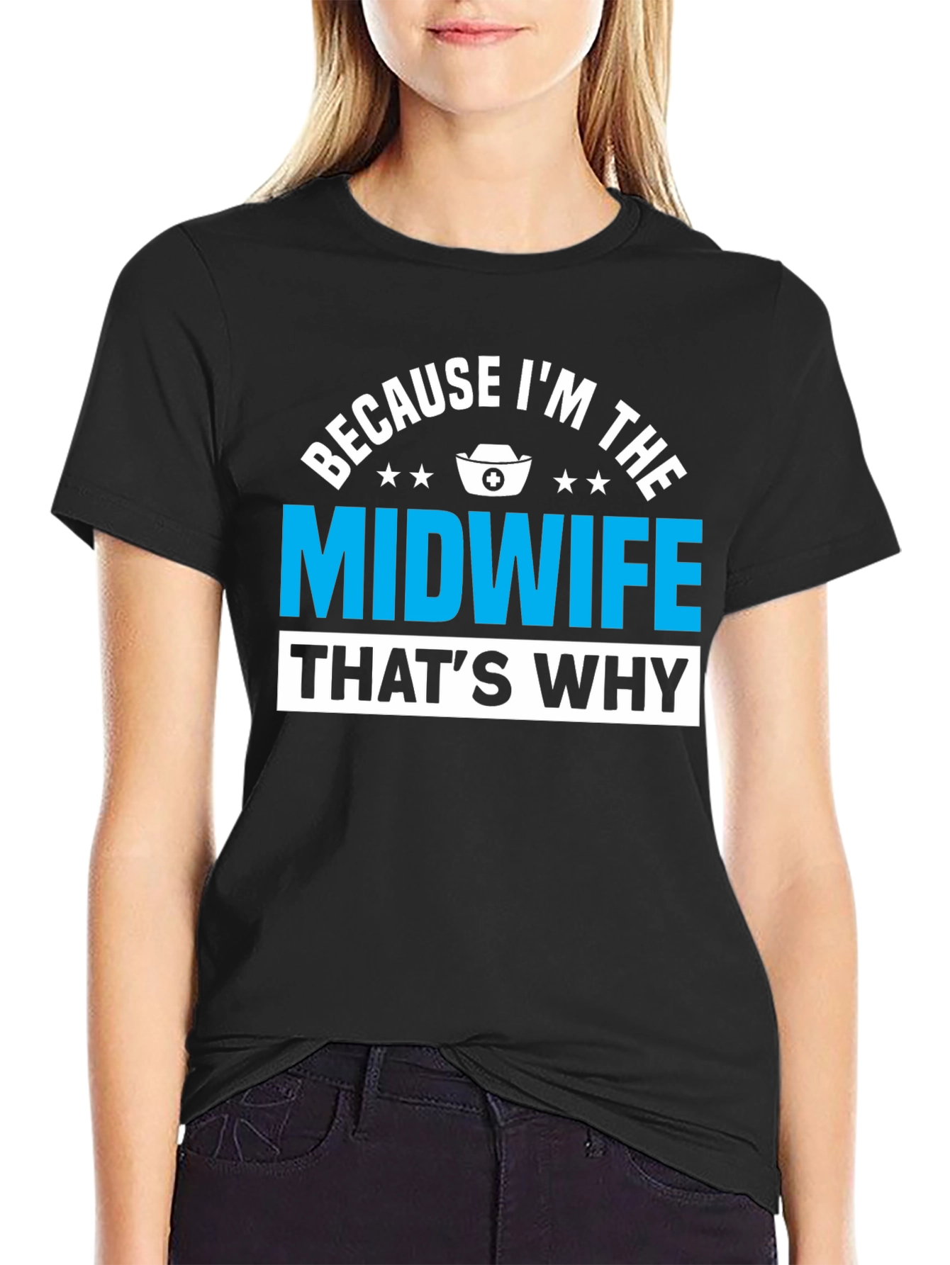 Because Im The Midwife Thats Why T-Shirt