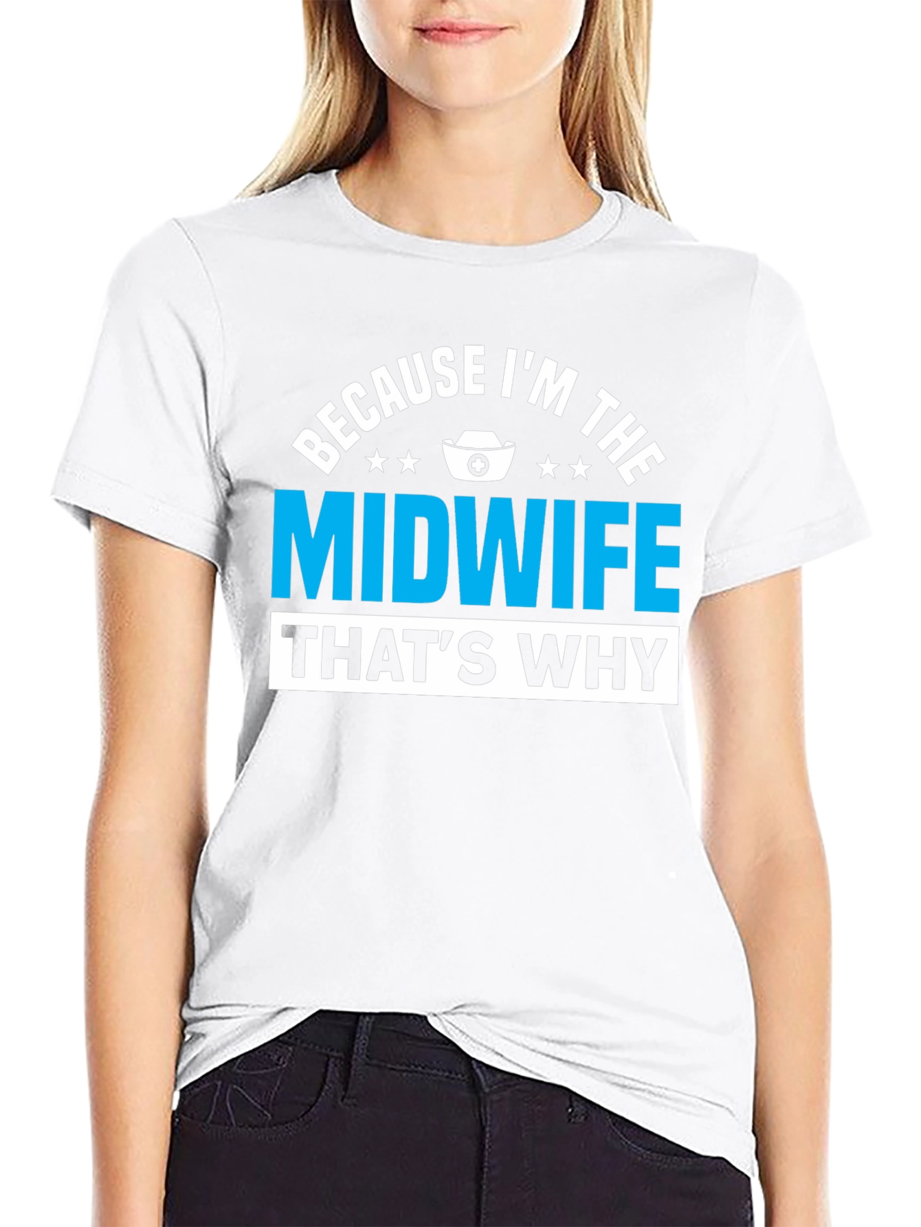 Because Im The Midwife Thats Why T-Shirt