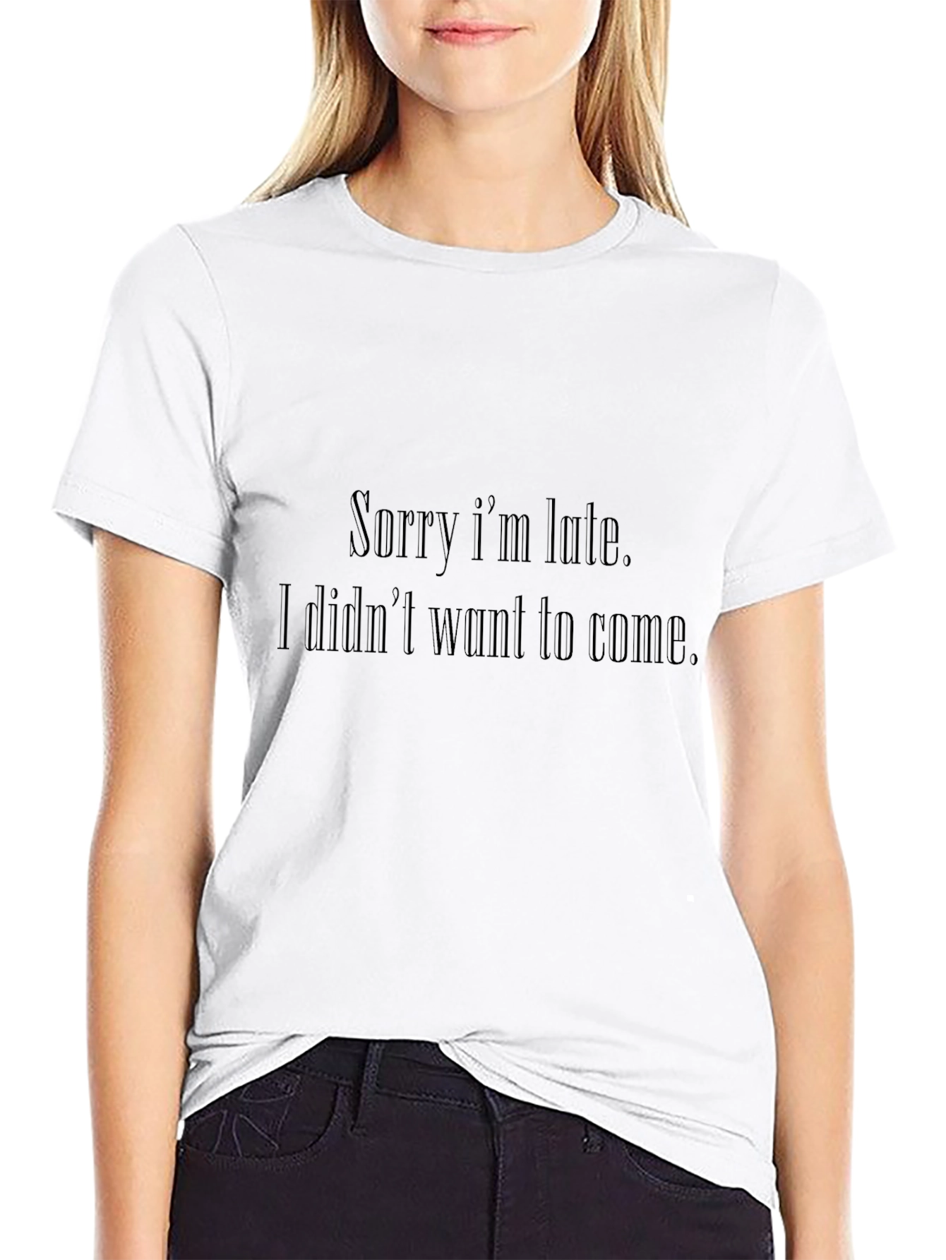 Sarcastic Graphic T-Shirt - Sorry Im Late