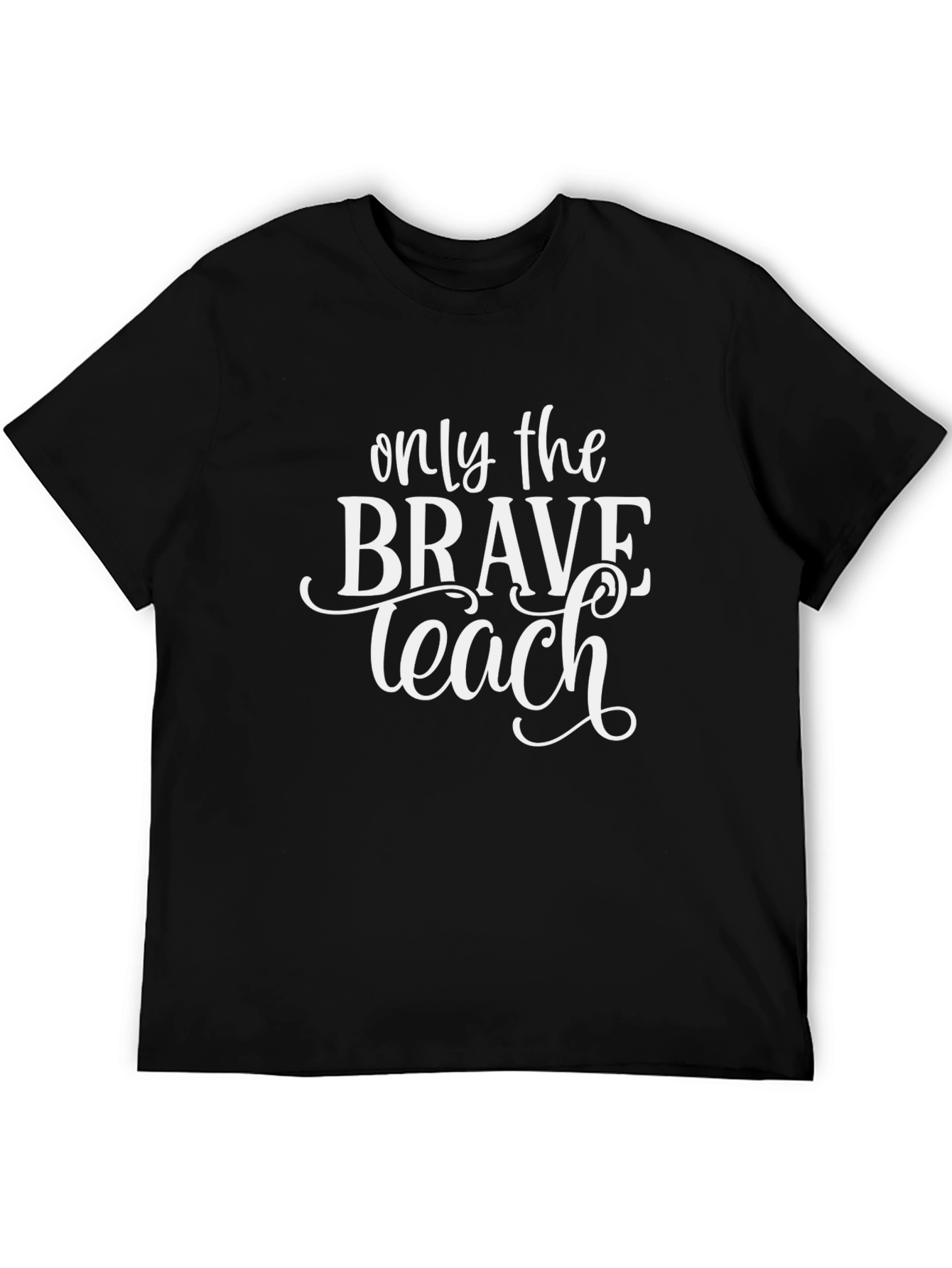 Only the Brave Teach Black T-Shirt
