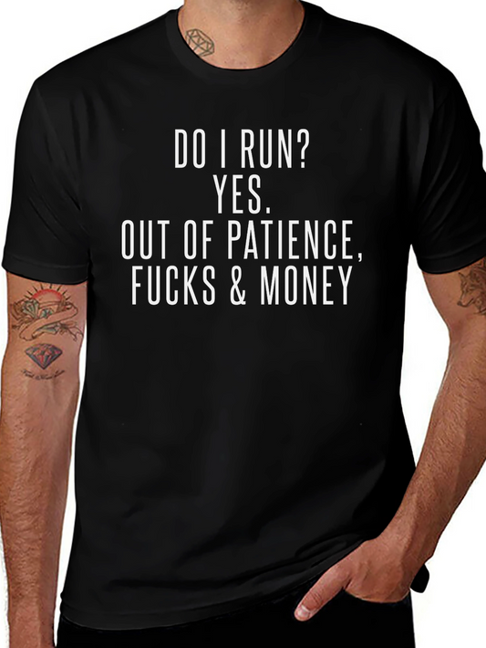 Funny Graphic T-Shirt - Do I Run? Out of Patience
