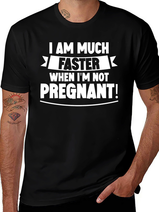 Funny Pregnancy T-Shirt: I Am Much Faster