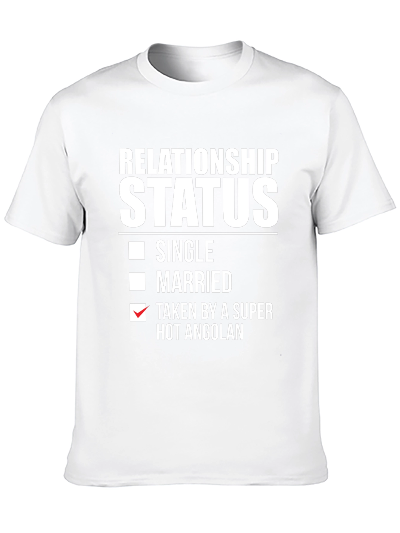 Relationship Status: Taken by a Hot Angolan T-Shirt