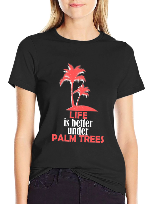Life is Better Under Palm Trees Graphic Tee