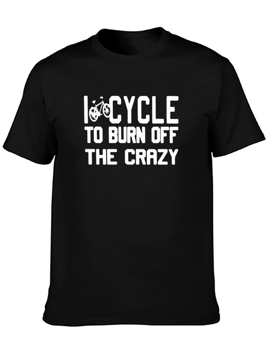 I Cycle to Burn Off The Crazy Black T-Shirt