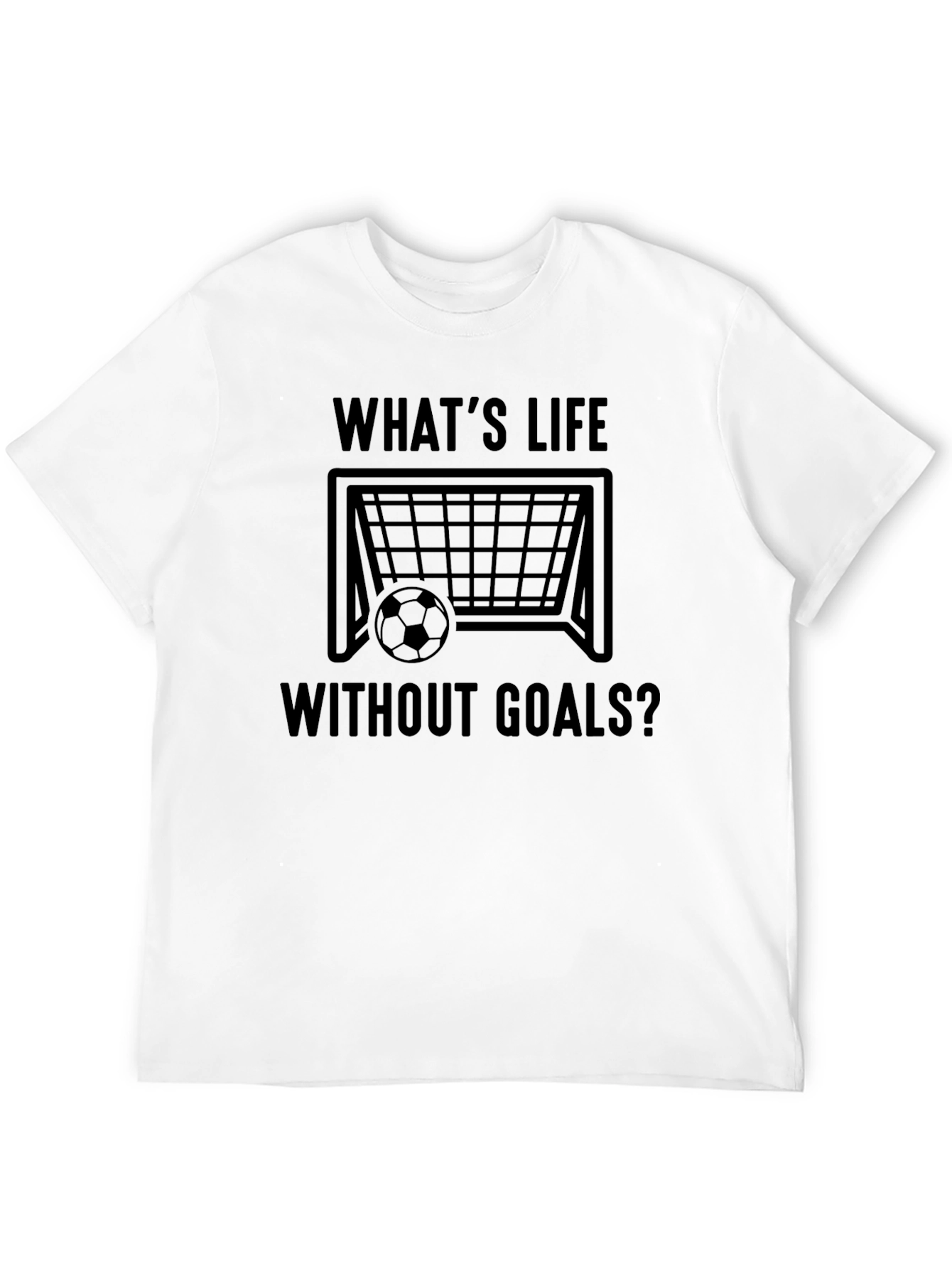 Whats Life Without Goals T-Shirt - Soccer Inspired Tee