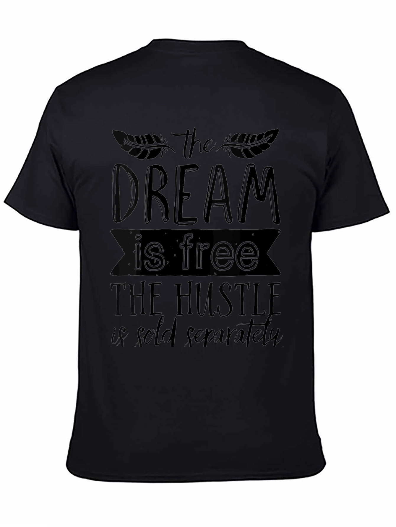 Dream Hustle T-Shirt - Motivational Black Tee