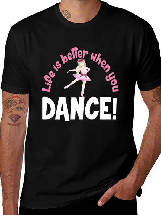 Life is Better When You Dance T-Shirt