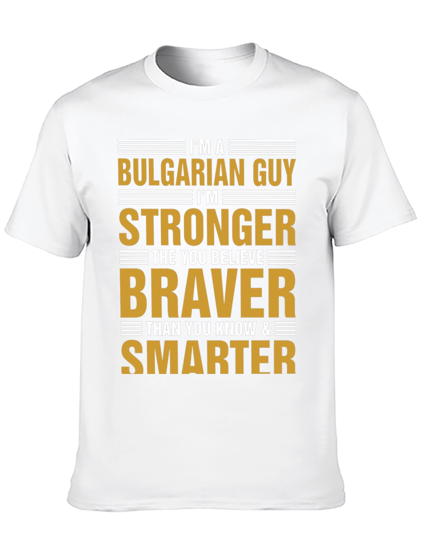 Bulgarian Guy Strong Braver Smarter T-Shirt