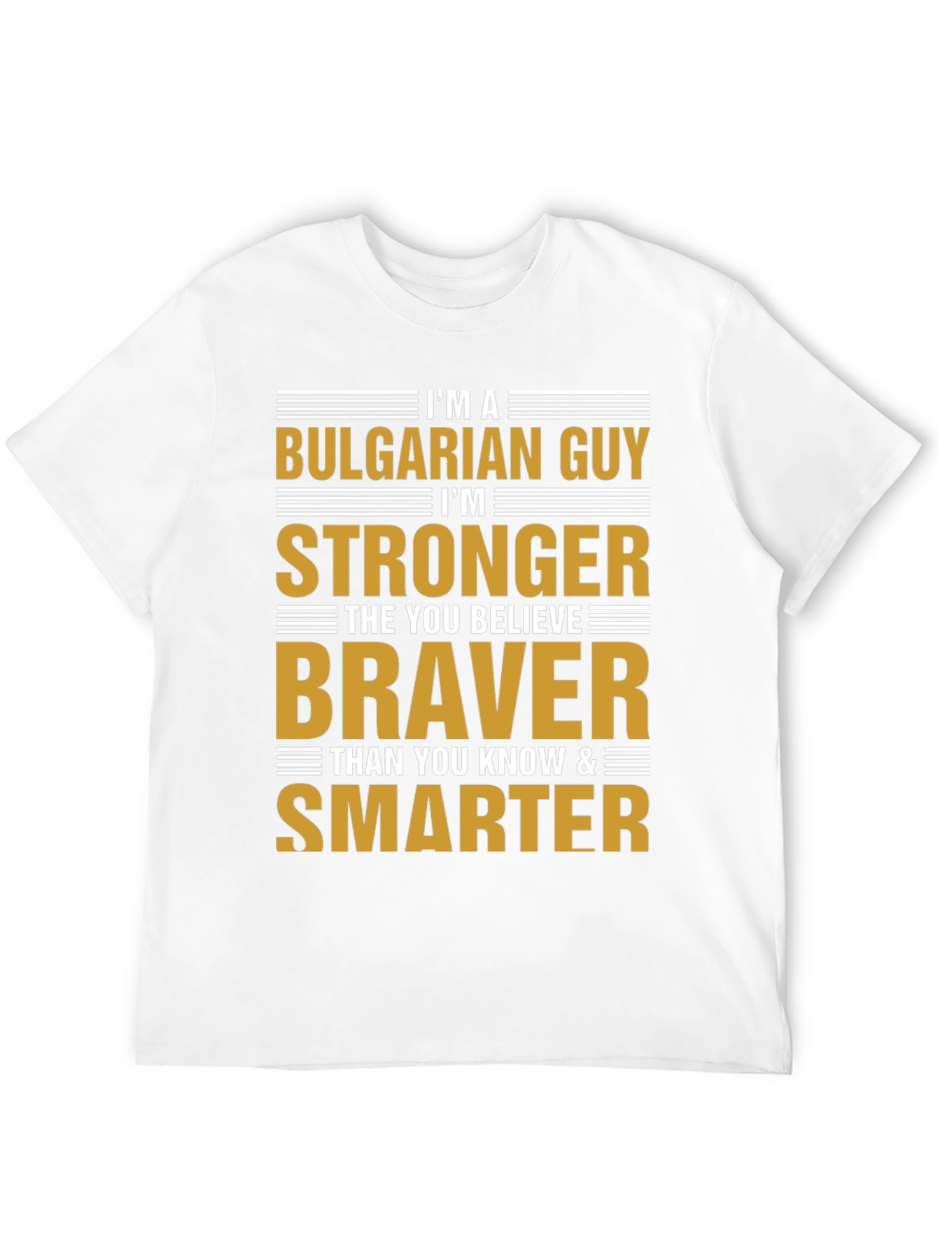Bulgarian Guy Strong Braver Smarter T-Shirt