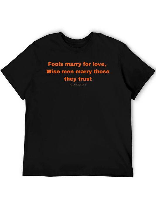 Fools Marry Love T-Shirt - Charles Dickens Quote