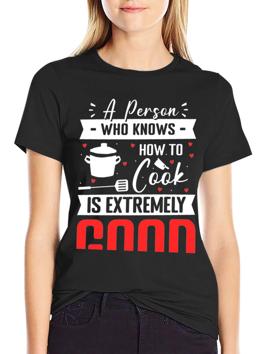 Funny Cooking T-Shirt: A Person Who Knows How To Cook