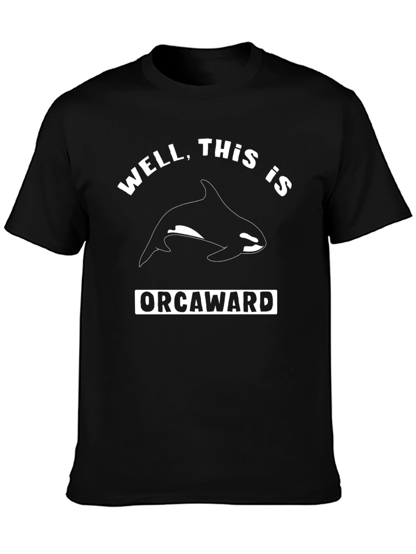 Well This is Orcaward Funny Killer Whale T-Shirt