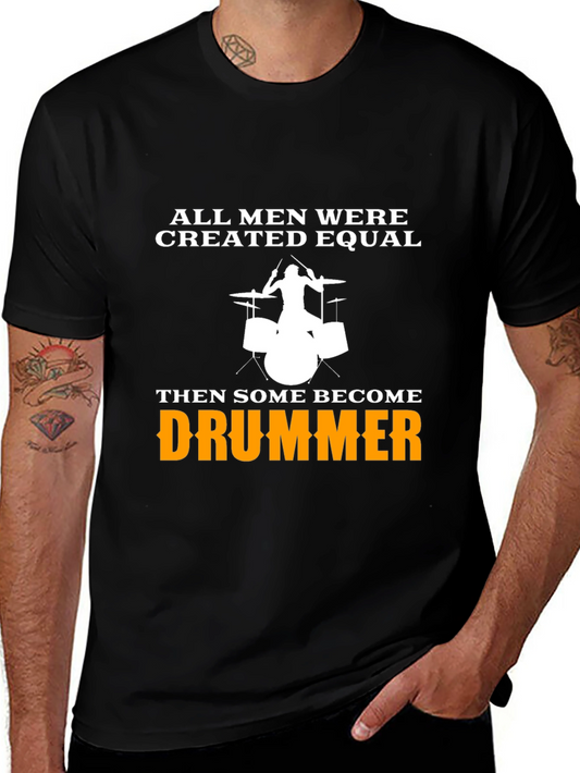 Drummer T-Shirt: All Men Created Equal Graphic Tee