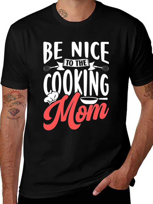 Be Nice to the Cooking Mom T-Shirt - Novelty Tee