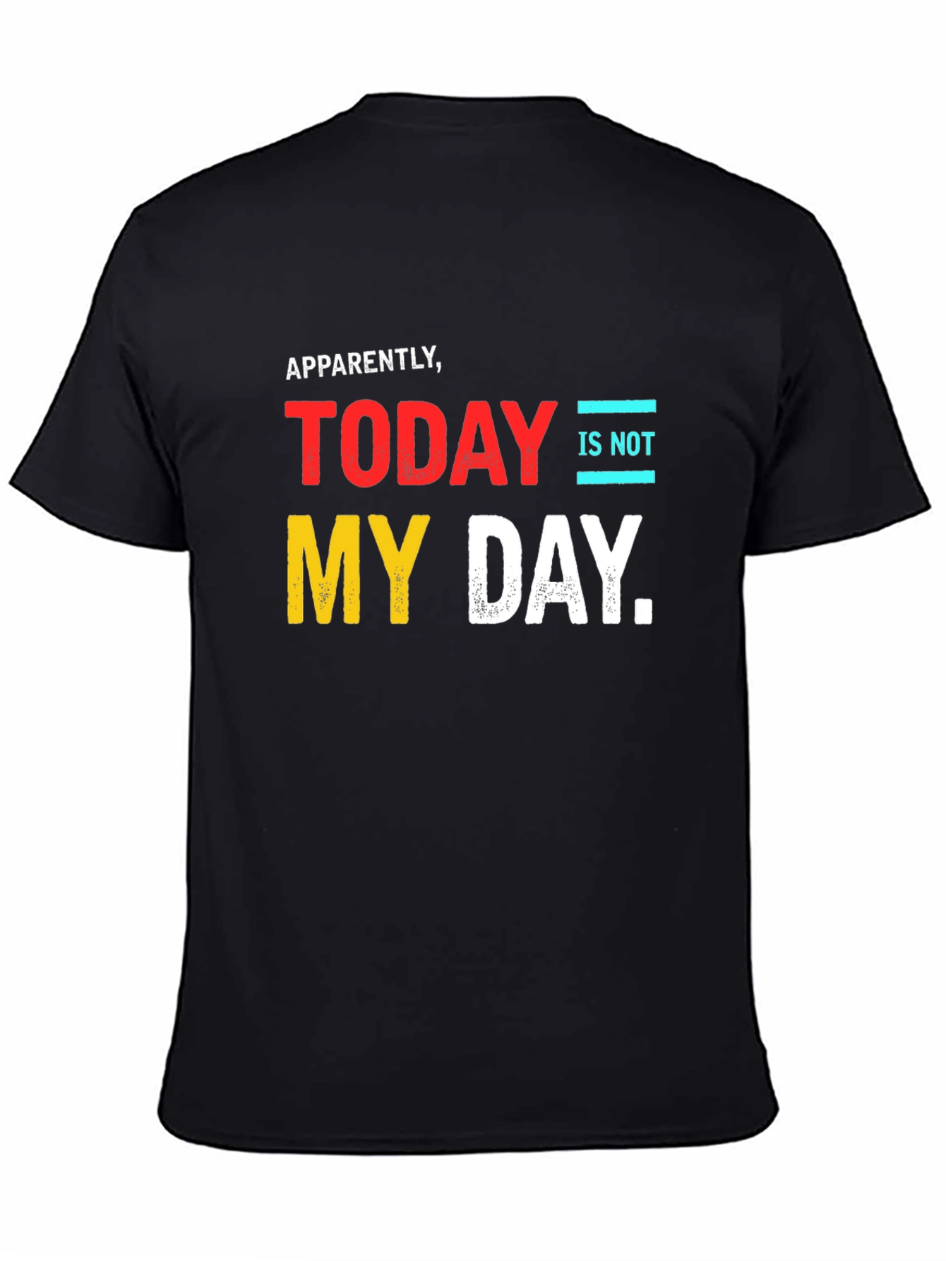 Apparently Not My Day T-Shirt - Funny Graphic Tee