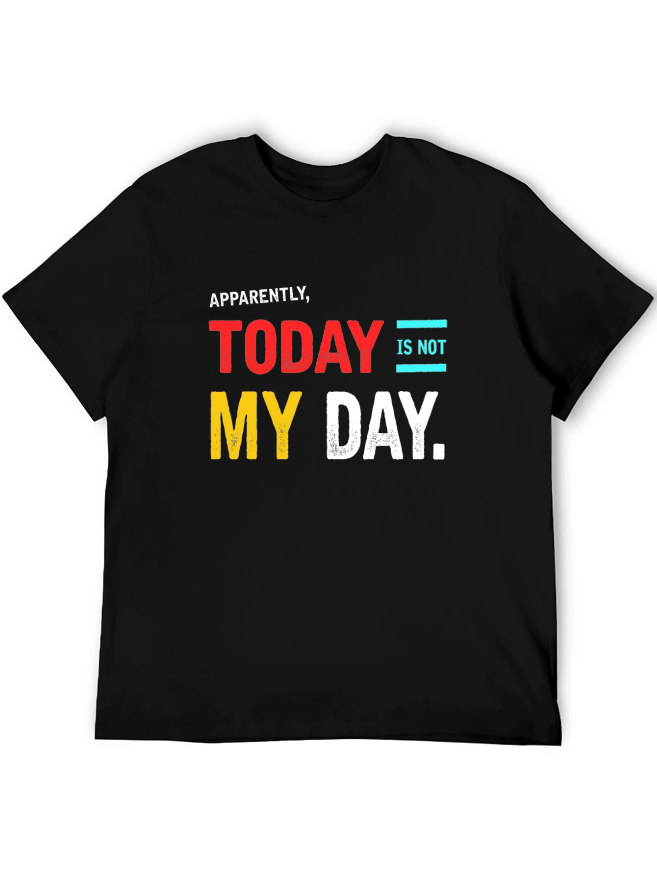 Apparently Not My Day T-Shirt - Funny Graphic Tee