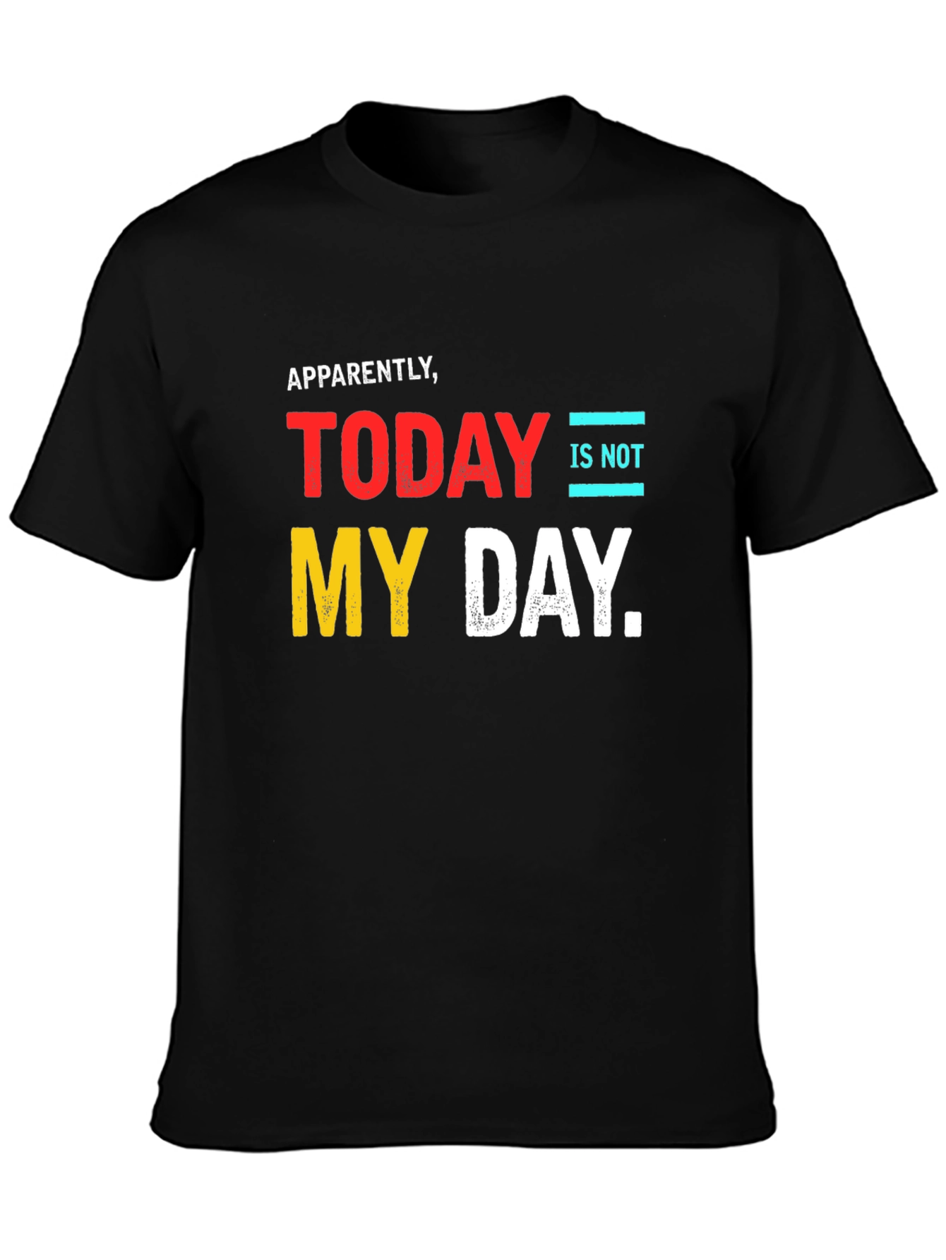 Apparently Not My Day T-Shirt - Funny Graphic Tee