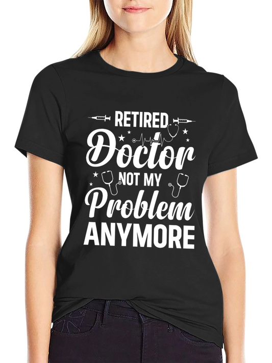 Retired Doctor Graphic Tee - Funny Medical Humor