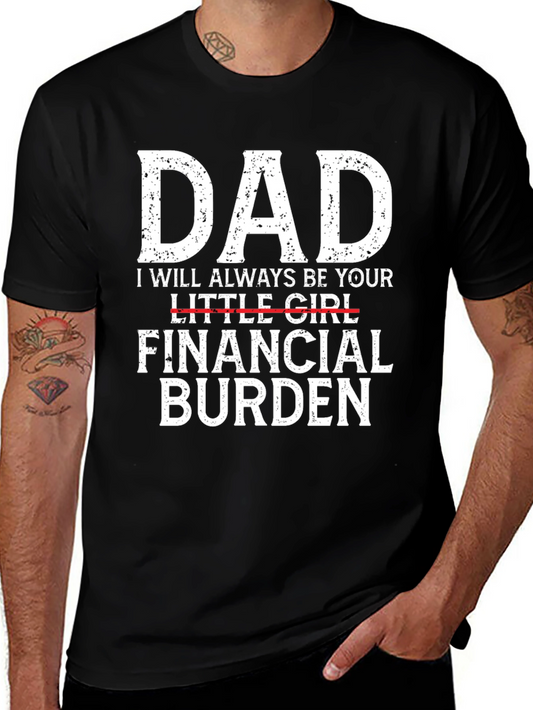 Dad Financial Burden T-Shirt Fathers Day Gift