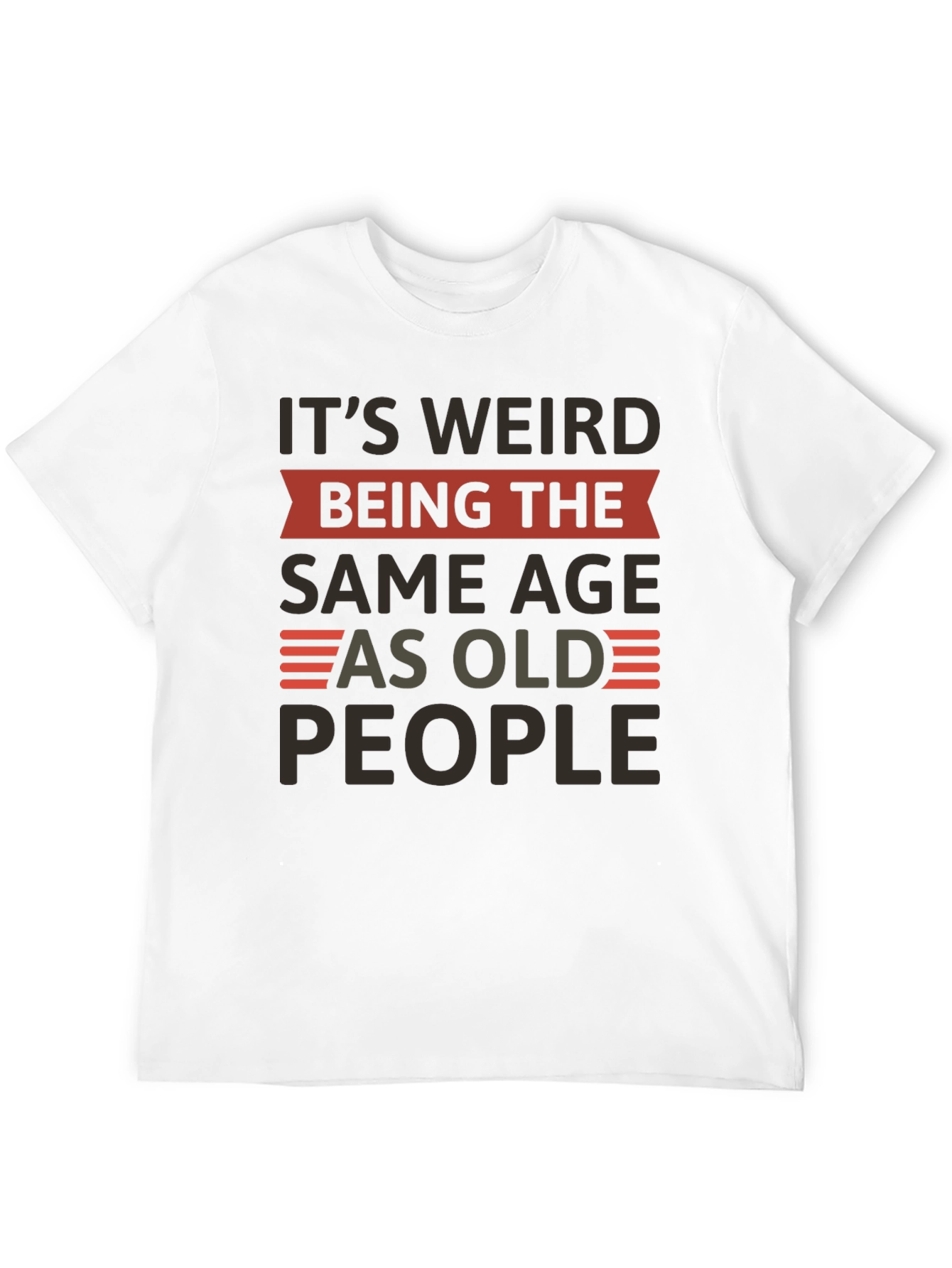 Funny Same Age As Old People Graphic T-Shirt