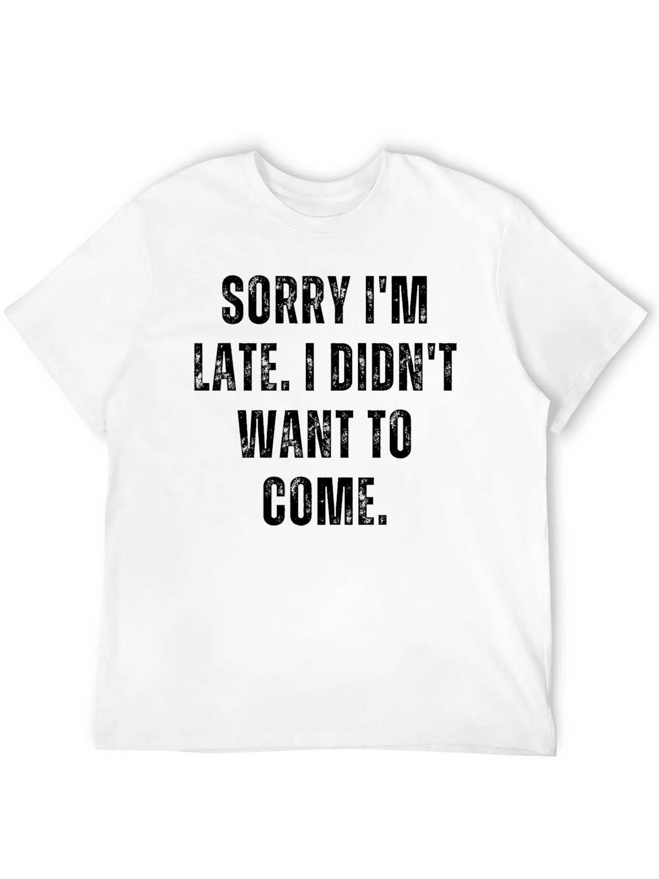 Sorry Im Late Graphic T-Shirt