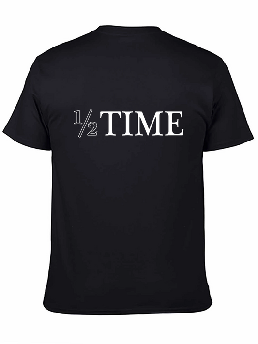 1/2 Time Graphic T-Shirt - Half Time Fun!