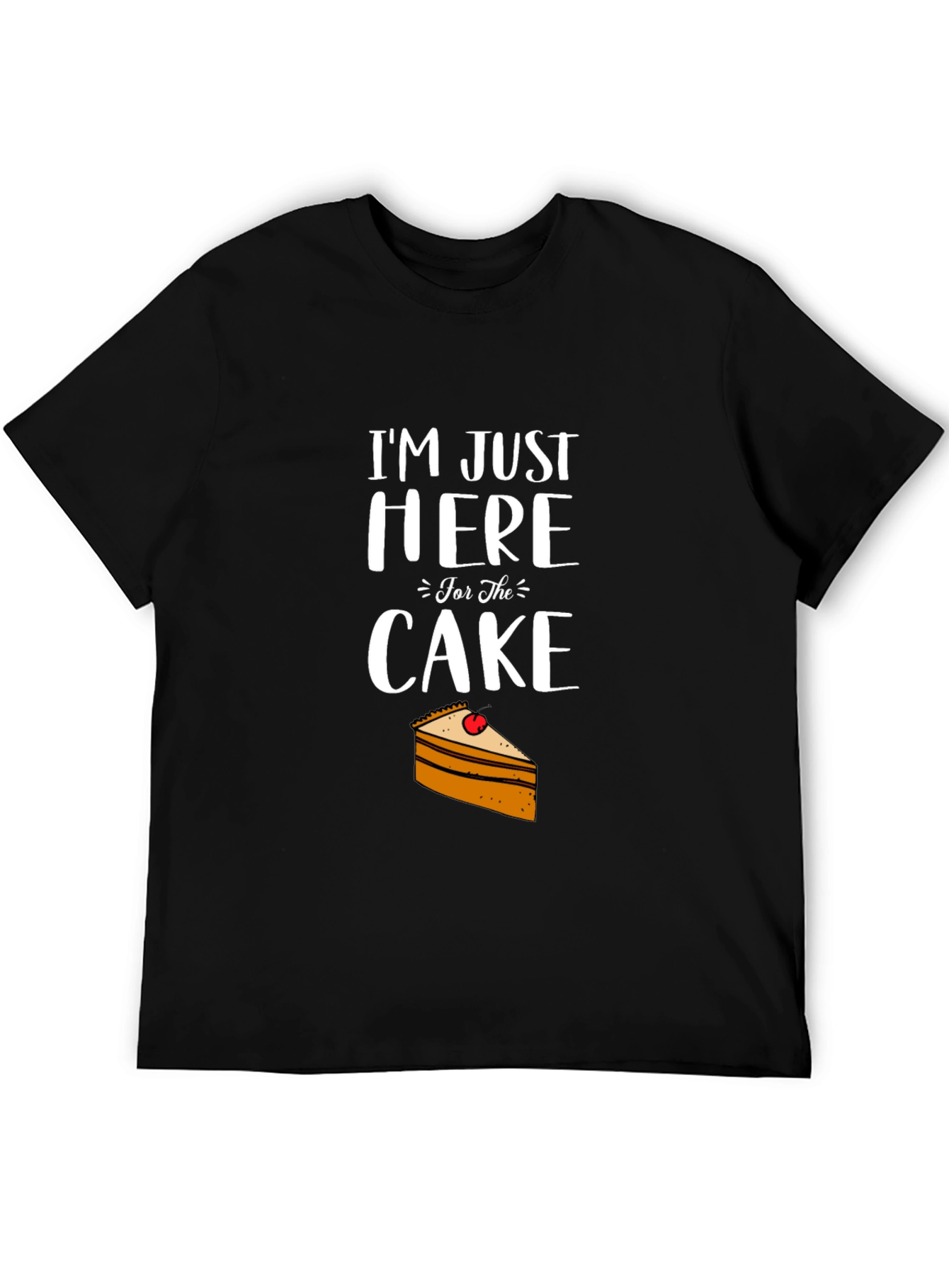 Im Just Here for the Cake Mens T-Shirt