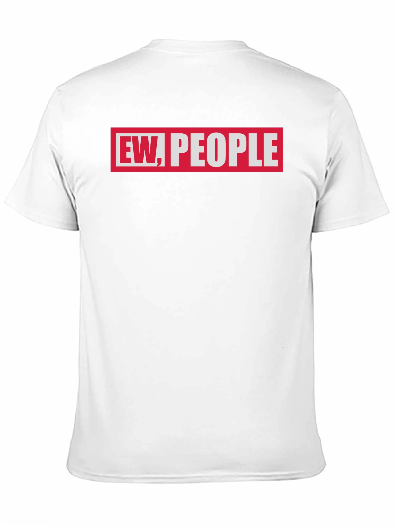 Ew People Graphic Tee - Sarcastic Humor T-Shirt