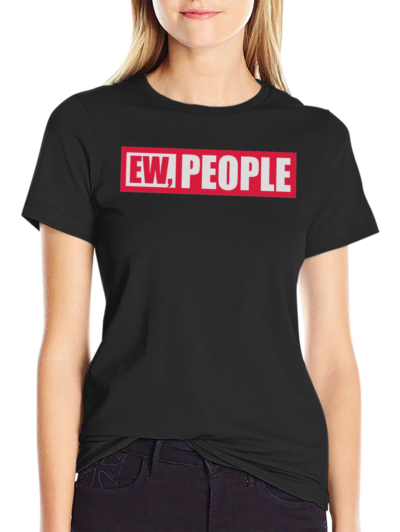 Ew People Graphic Tee - Sarcastic Humor T-Shirt