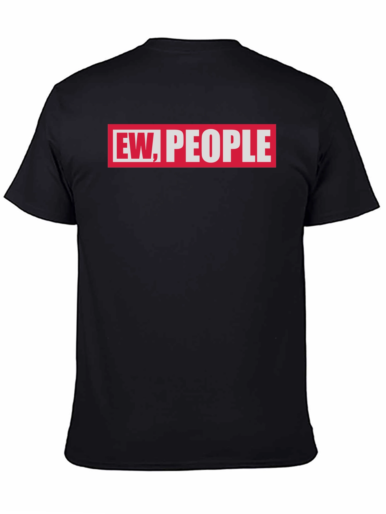 Ew People Graphic Tee - Sarcastic Humor T-Shirt