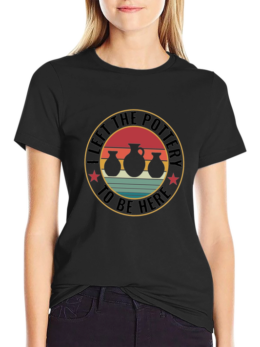 Pottery Enthusiast T-Shirt - Left The Pottery