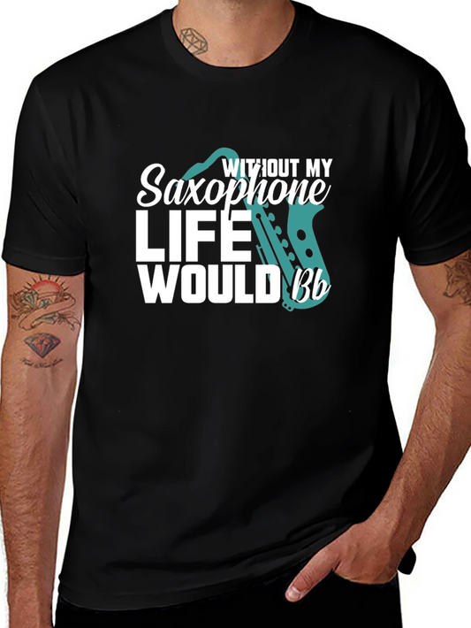 Saxophone Lover T-Shirt: Without My Saxophone Life Would B Flat