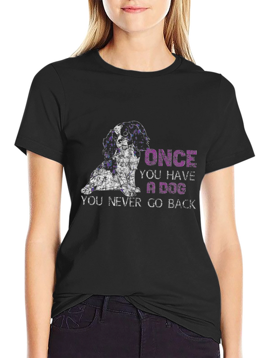 Dog Lover T-Shirt: Once You Have a Dog