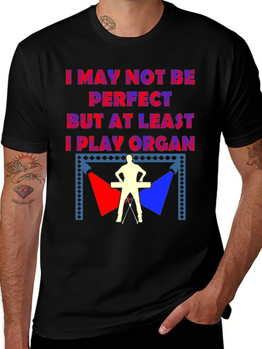 I Play Organ T-Shirt - Musician Novelty Tee