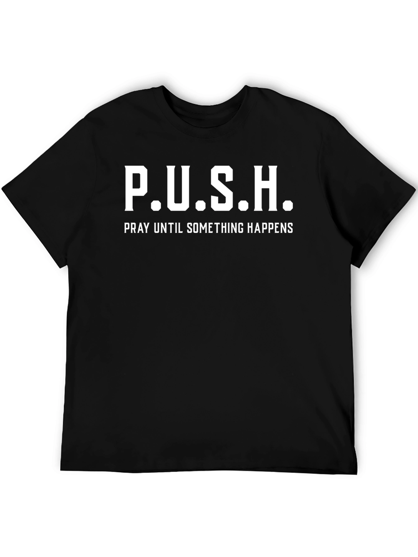 P.U.S.H. Graphic T-Shirt - Pray Until Something Happens