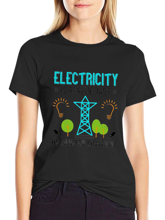 Electricity is Really Just Organized Lightning T-Shirt