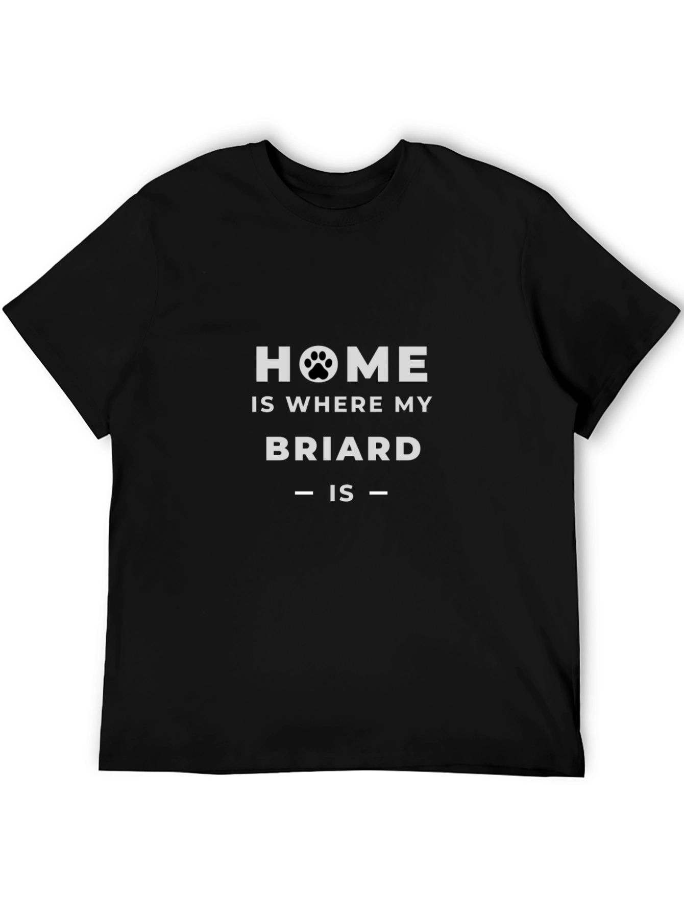 Home is Where My Briard Is T-Shirt
