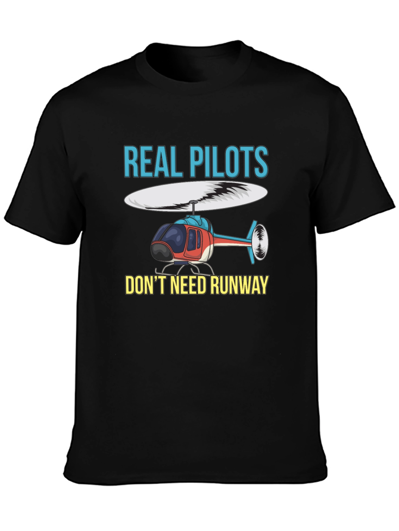 Real Pilots Dont Need Runway Graphic T-Shirt