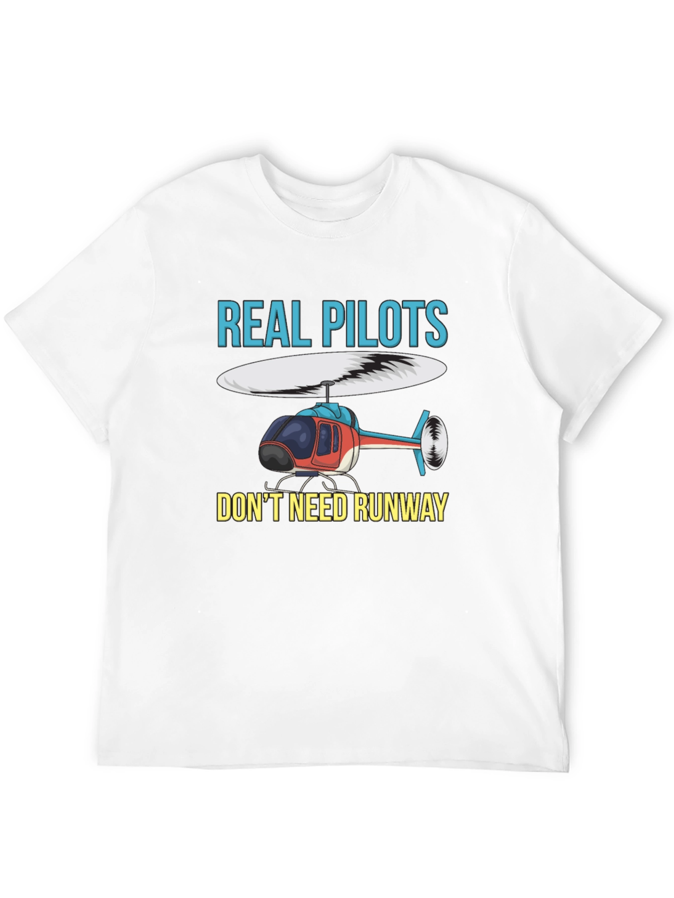 Real Pilots Dont Need Runway Graphic T-Shirt