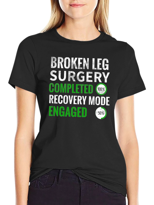 Broken Leg Surgery Recovery T-Shirt